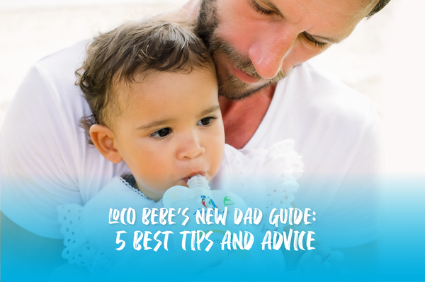 Loco Bebe’s New Dad Guide: 5 Best Tips and Advice